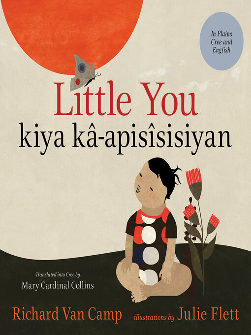 Title details for Little You / kiya kâ-apisîsisiyan by Richard Van Camp - Available